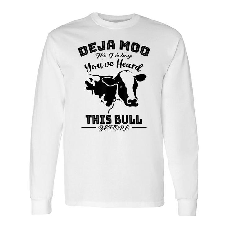 Deja Moo Cow You Heard This Bull Farm Man Long Sleeve T-Shirt