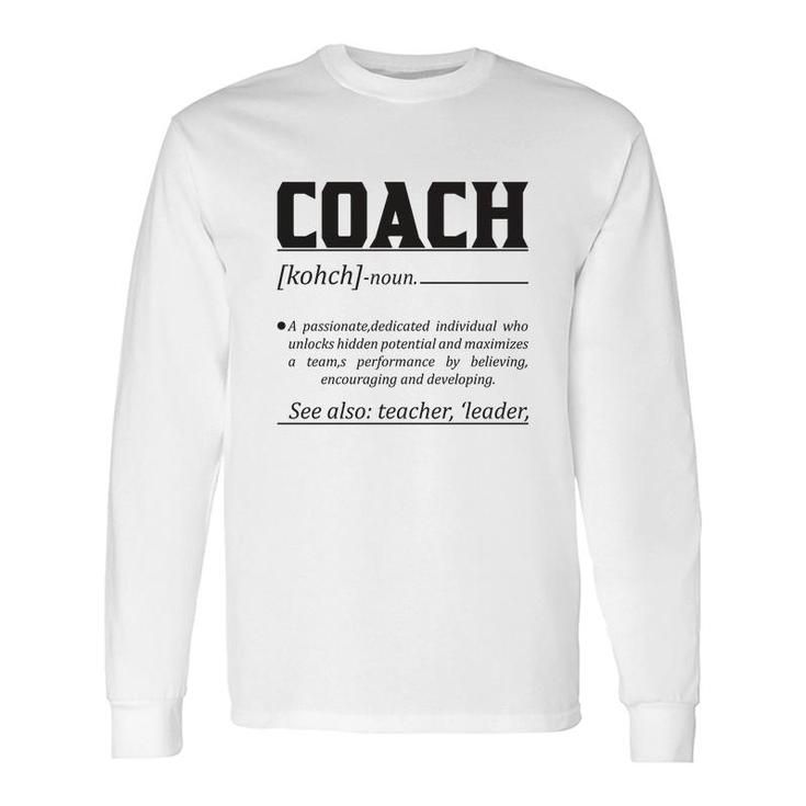 Dictionary Definition Coaches Is A Passionate Dedicated Individual Who Unlocks Hidden Potential And Maximizes Long Sleeve T-Shirt