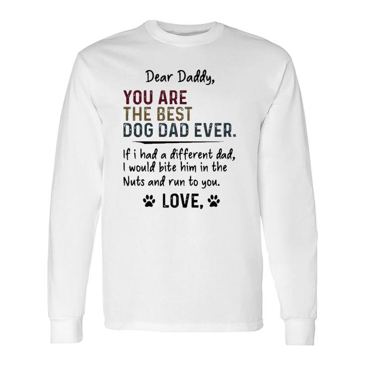 Dog Dad Dear Daddy You Are The Best Dog Dad Ever Love Dog Paw Print Long Sleeve T-Shirt
