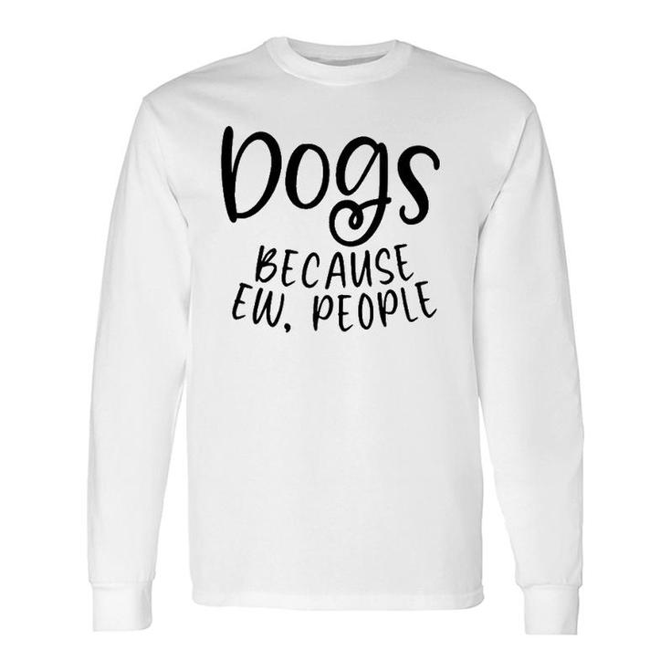 Dog Quote Lover Owner Mom Dad Women Men Long Sleeve T-Shirt