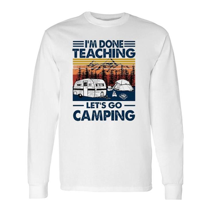 Im Done Teaching Lets Go Camping Vintage Version Long Sleeve T-Shirt