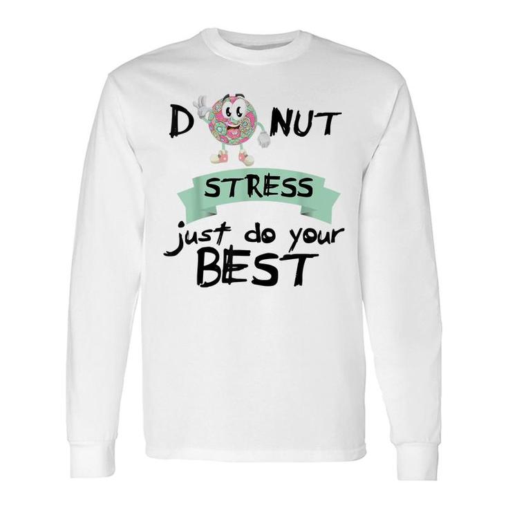 Donut Stress Just Do Your Best Teacher Test Day Long Sleeve T-Shirt