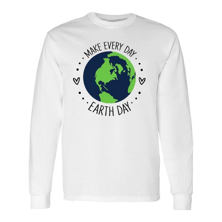 Make Earth Day Every Day Planet Environmental Earth Long Sleeve T-Shirt T-Shirt