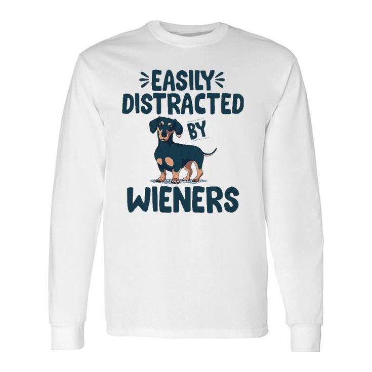 Easily Distracted By Wieners Dackel Dachshund Long Sleeve T-Shirt T-Shirt