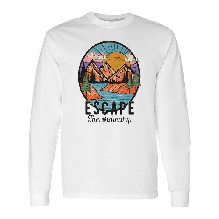 Escape The Ordinary From Busy Life To Relax Vintage Mountain Adventure Long Sleeve T-Shirt