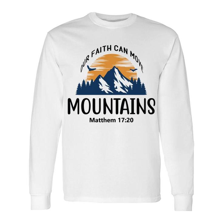 Our Faith Can Move Mountains Bible Verse Black Graphic Christian Long Sleeve T-Shirt