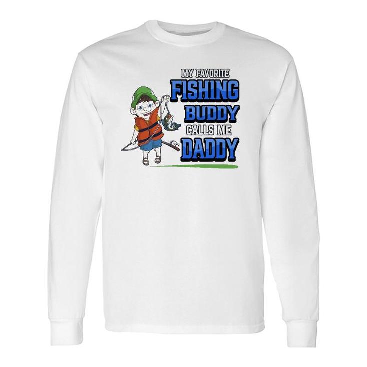My Favorite Fishing Buddy Calls Me Daddy Father Son Angler Long Sleeve T-Shirt