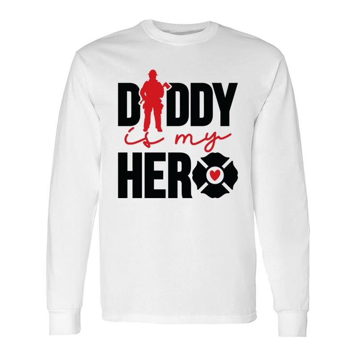 Firefighter Daddy Is My Hero Red Black Graphic Meaningful Long Sleeve T-Shirt