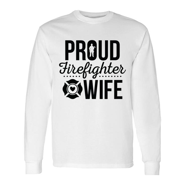 Firefighter Proud Wife Black Graphic Meaningful Long Sleeve T-Shirt