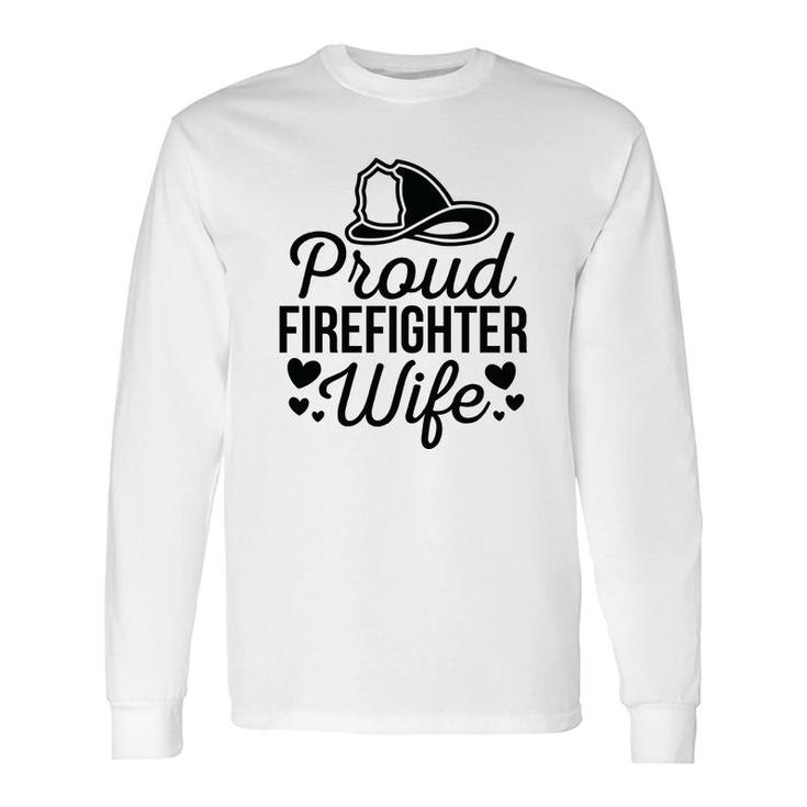 Firefighter Proud Wife Heart Black Graphic Meaningful Long Sleeve T-Shirt