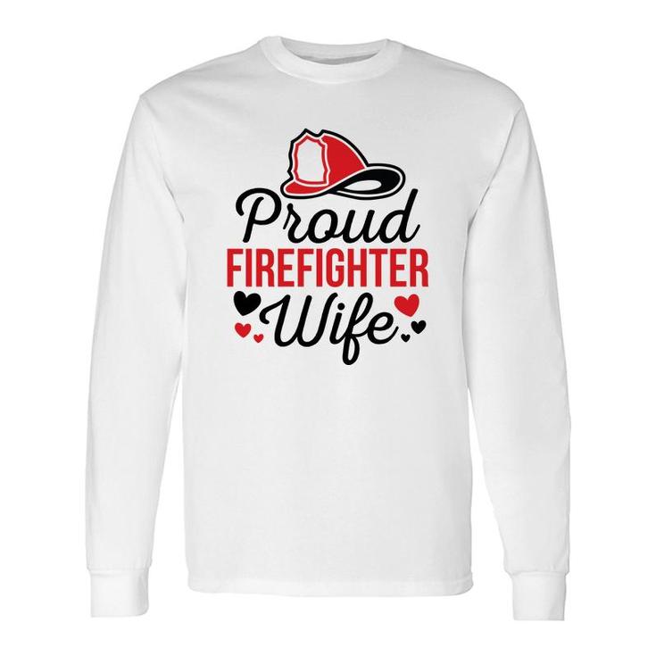Firefighter Proud Wife Red Heart Black Graphic Meaningful Long Sleeve T-Shirt