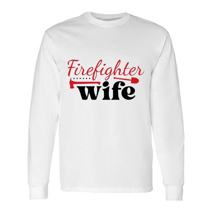 Firefighter Wife Red Firefighter Graphic Meaningful Long Sleeve T-Shirt