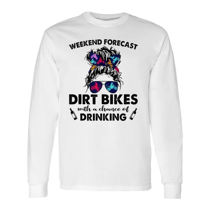 Weekend Forecast- Dirt Bikes No Chance Of Drinking-So Cool Long Sleeve T-Shirt T-Shirt