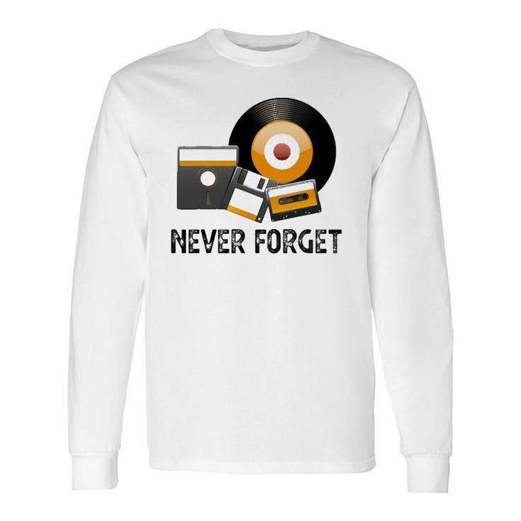 Never Forget Cassette Tape Retro Vintage Disk Old School Long Sleeve T-Shirt