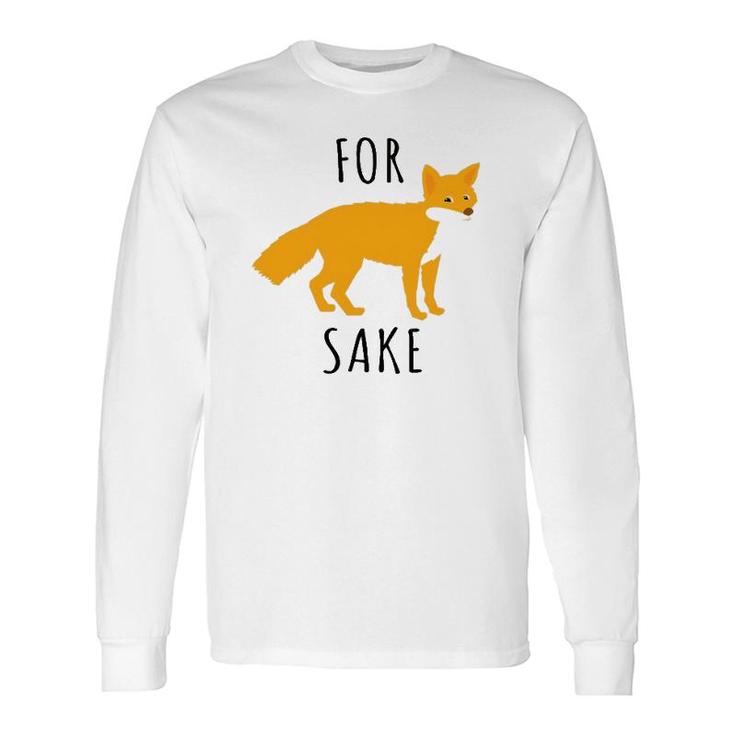 For Fox Sake Fox Lover Long Sleeve T-Shirt T-Shirt