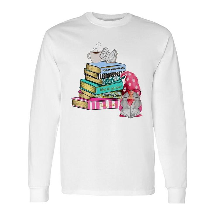 Gnome Reading Books Coffee And Book Lover Long Sleeve T-Shirt
