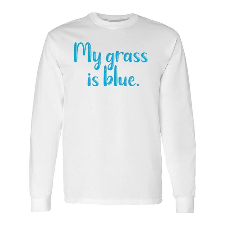 My Grass Is Blueretro Fan Bluegrass Typography Long Sleeve T-Shirt T-Shirt
