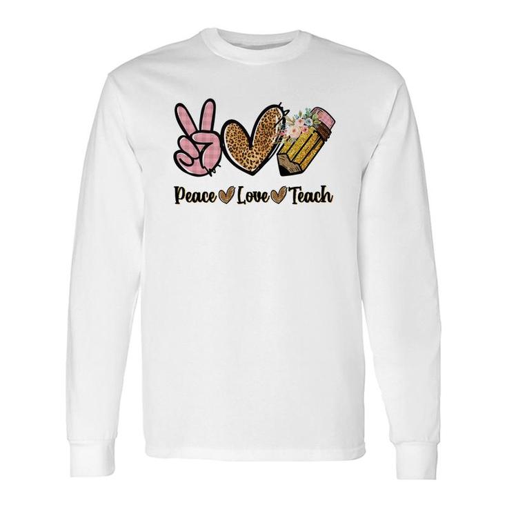 Great Teachers When There Is Peace Love And Teaching In Their Hearts Long Sleeve T-Shirt