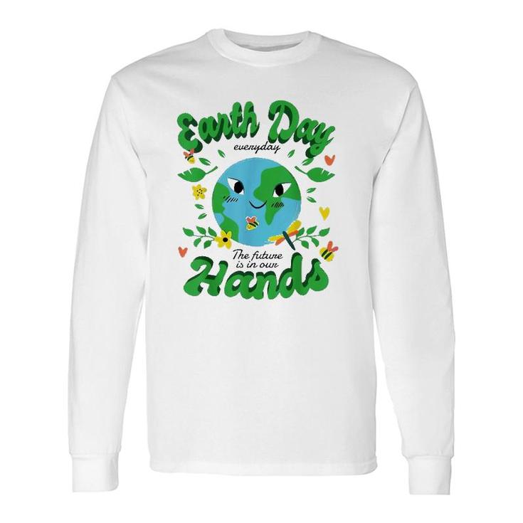 Green Squad For Future Is In Our Hands Of Everyday Earth Day Long Sleeve T-Shirt T-Shirt