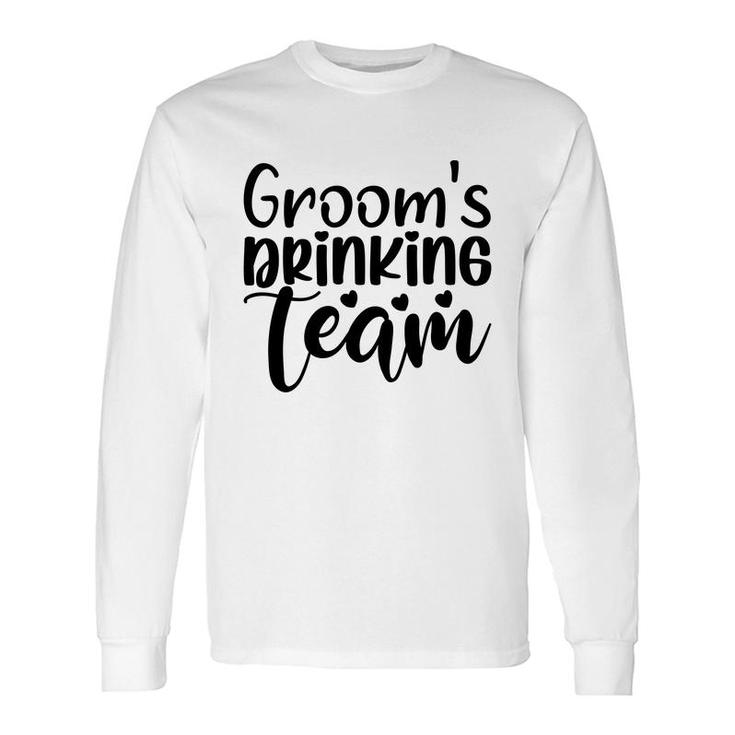 Groom Bachelor Party Grooms Drinking Teama Long Sleeve T-Shirt