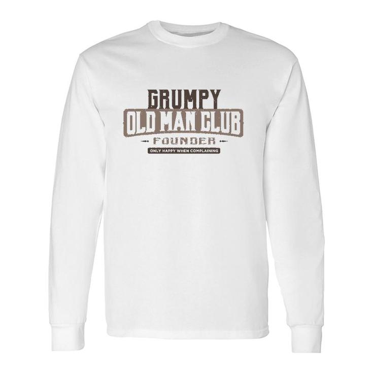 Grumpy Old Man Club Complaining Quote Humor Long Sleeve T-Shirt