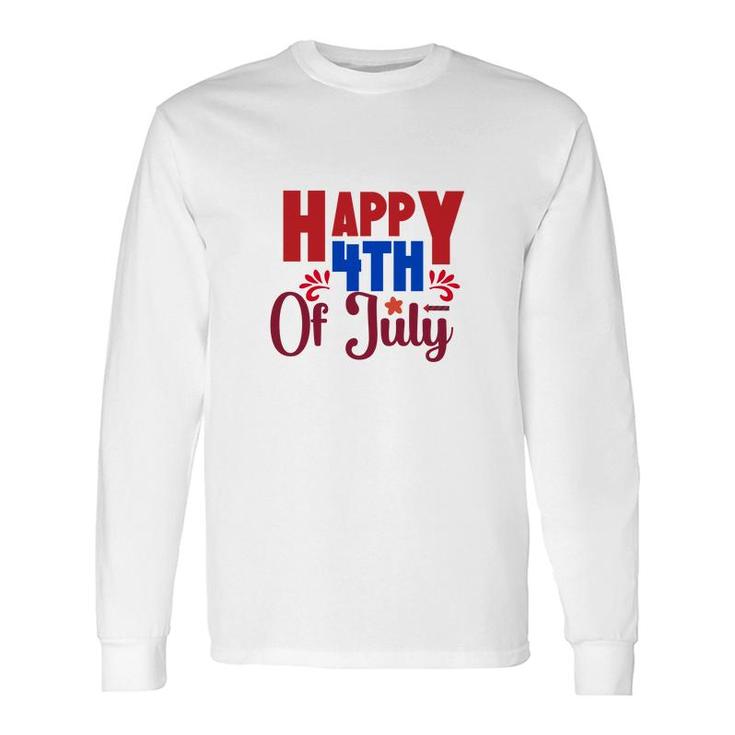 Happy 4Th Of July July Independence Day Red Happy 2022 Long Sleeve T-Shirt