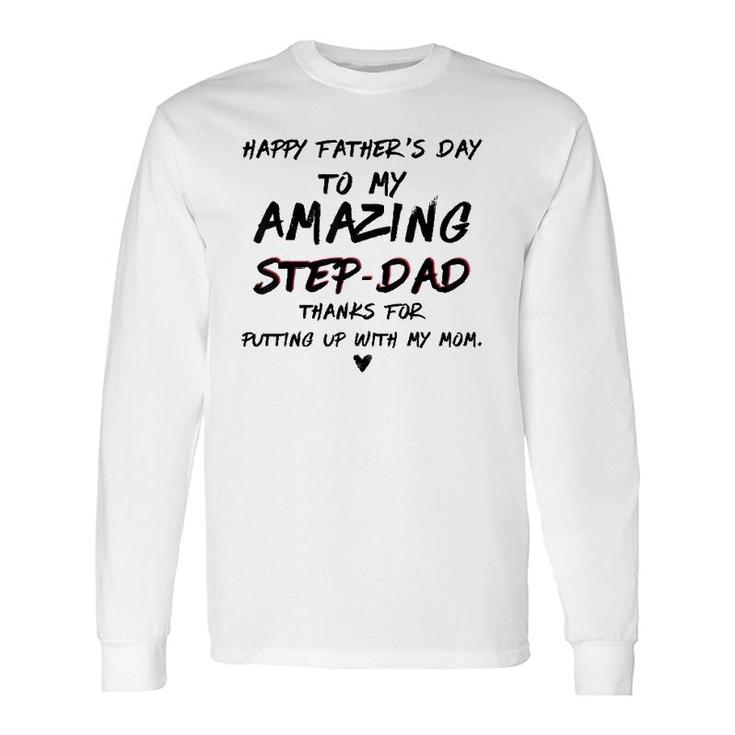 Happy Fathers Day To My Amazing Step-Dad For Fathers Long Sleeve T-Shirt
