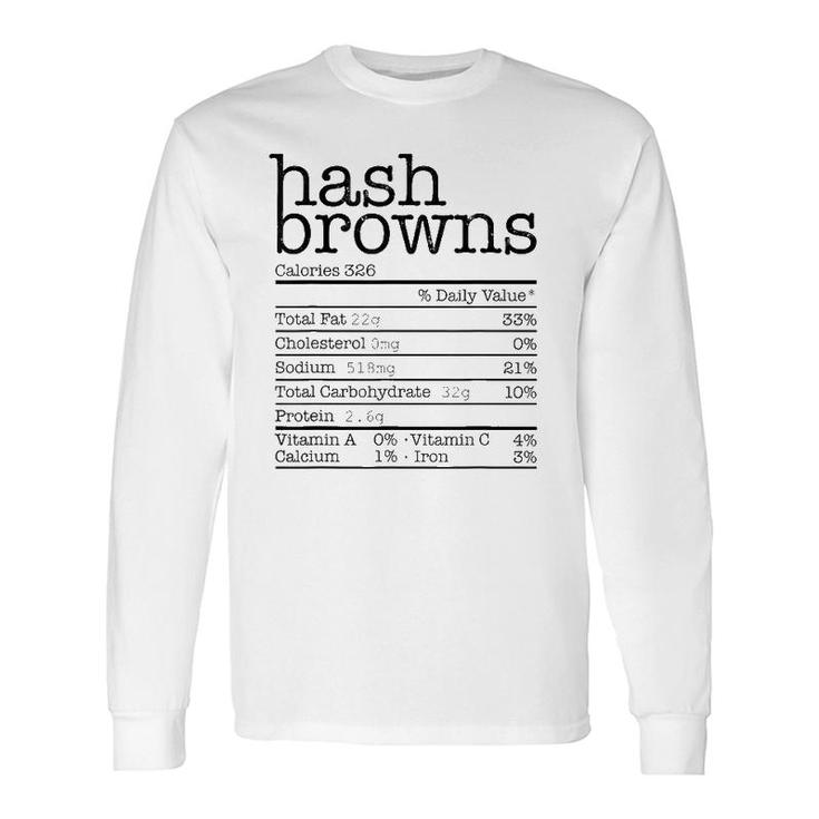 Hash Browns Nutrition Facts Thanksgiving Christmas Long Sleeve T-Shirt