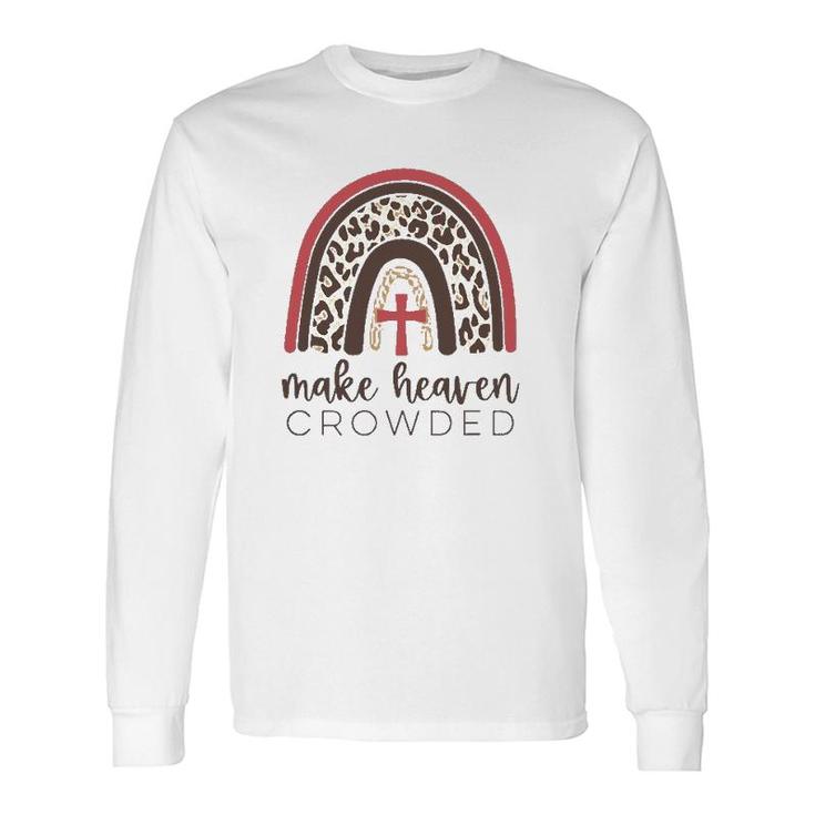 Make Heaven Crowded Leopard Print Rainbow Christian Jesus Long Sleeve T-Shirt T-Shirt