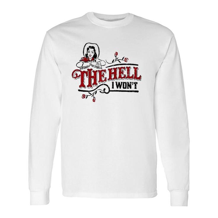 The Hell I Wont Apparel For Life Raglan Baseball Tee Long Sleeve T-Shirt T-Shirt
