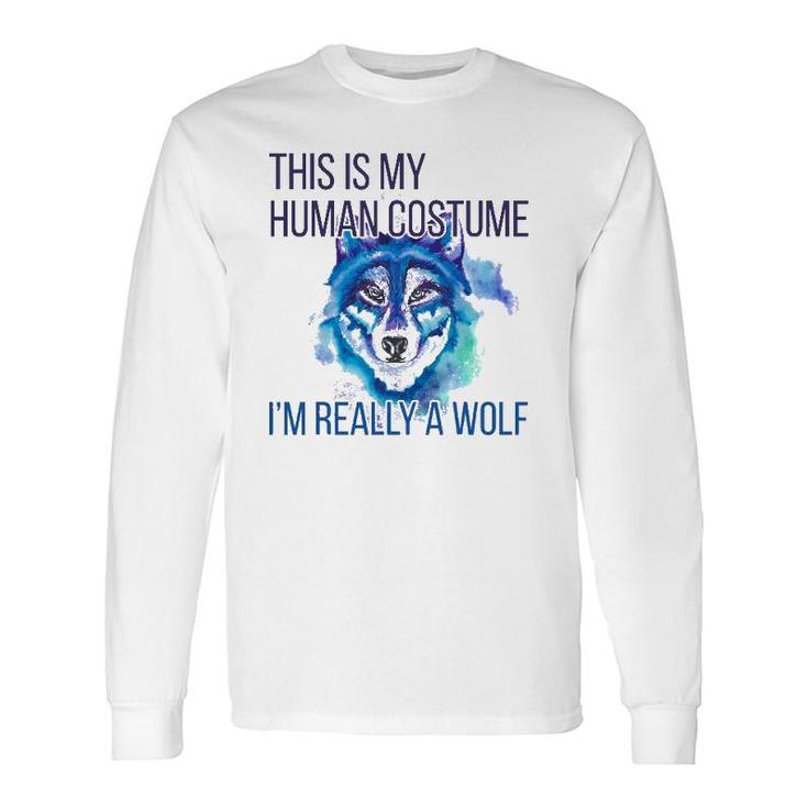 This Is My Human Costume Im Really A Wolf Long Sleeve T-Shirt T-Shirt
