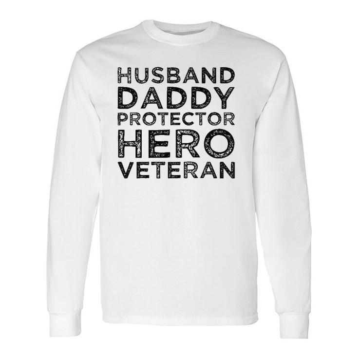 Husband Daddy Protector Hero Veteran Fathers Day Dad Long Sleeve T-Shirt