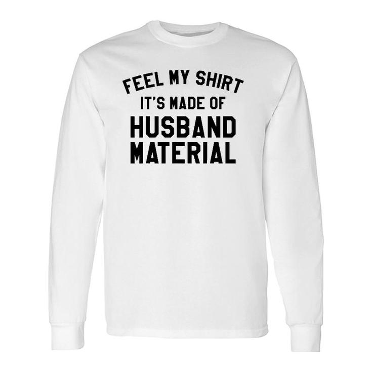 Husband Material Dad Joke Fathers Day Long Sleeve T-Shirt
