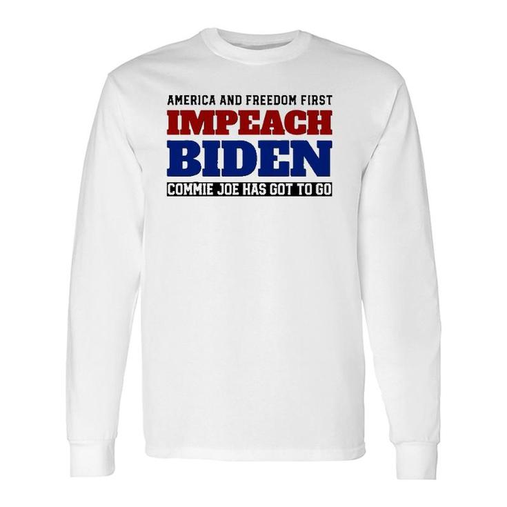 Impeach Biden Commie Joe Has Got To Go Long Sleeve T-Shirt T-Shirt