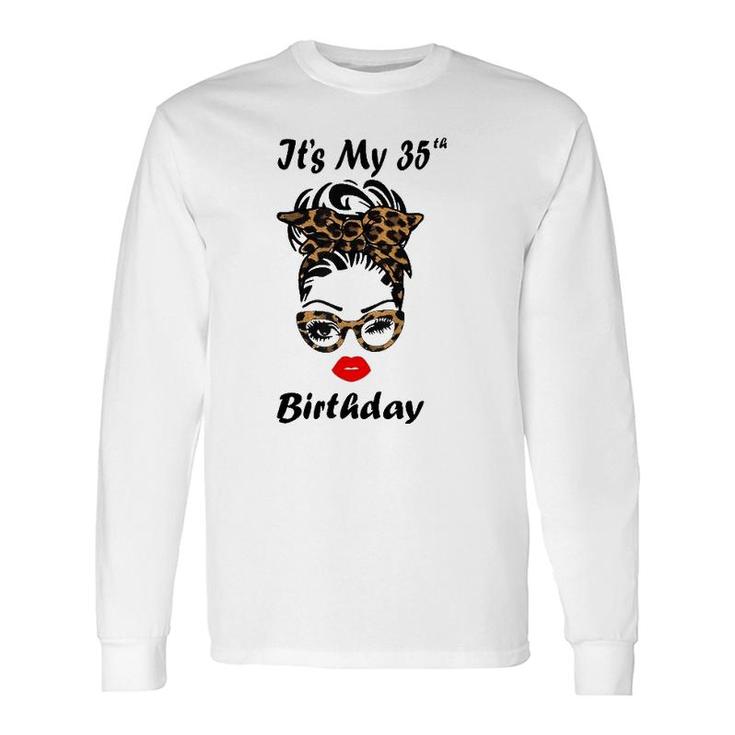 Its My 35Th Birthday Happy 35 Years Old Messy Bun Leopard Long Sleeve T-Shirt