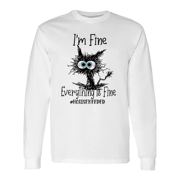 Its Fine Im Fine Everything Is Fine Housekeeper Cat Long Sleeve T-Shirt T-Shirt