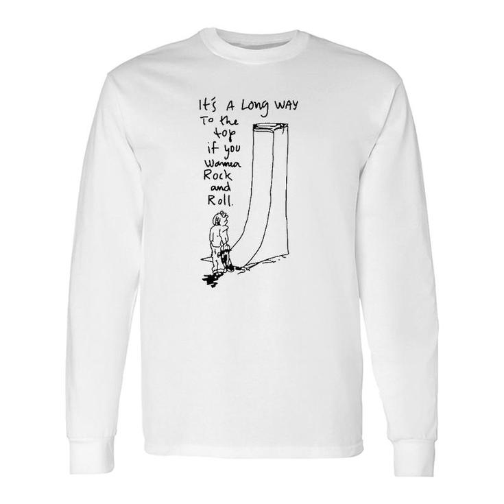 Its A Long Way To The Top If You Wanna Rock And Roll Long Sleeve T-Shirt T-Shirt