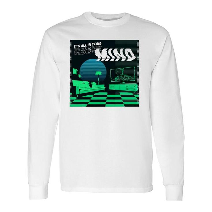 Its All In Your Mind Trippy Vaporwave Green Art Long Sleeve T-Shirt T-Shirt