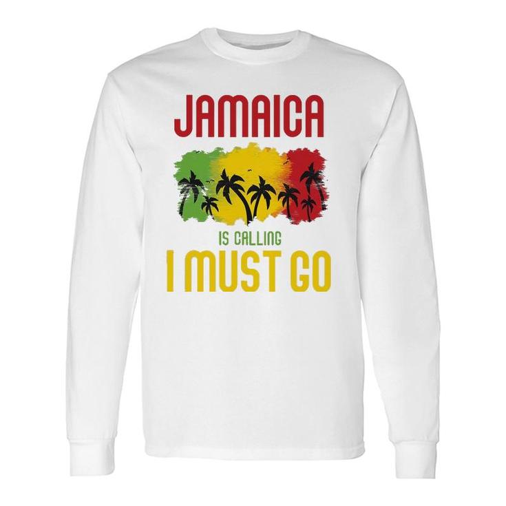 Jamaica Is Calling I Must Go Vacation Holiday Caribbean Long Sleeve T-Shirt T-Shirt