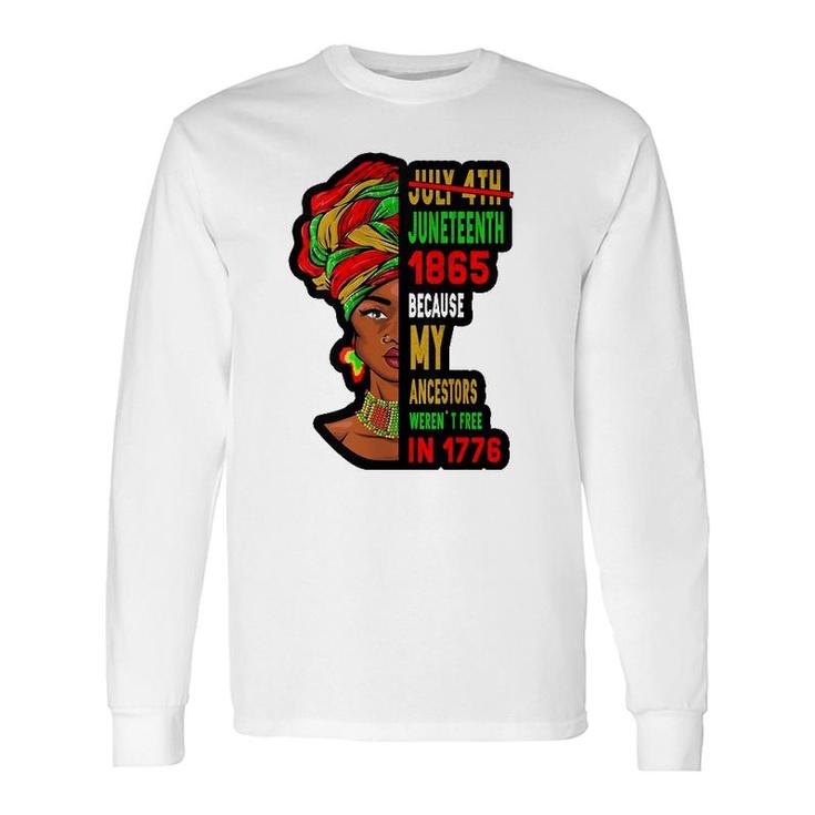 July 4Th Juneteenth 1865 Present For African American Long Sleeve T-Shirt