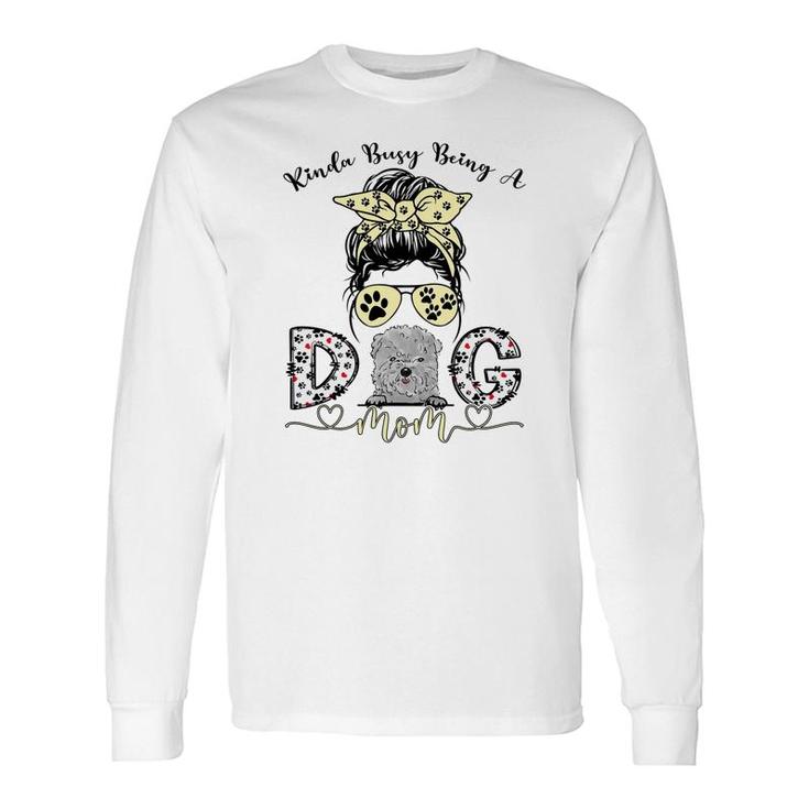 Kinda Busy Being A Best Dog Mom Ever Bolognese Dogs Messy Long Sleeve T-Shirt