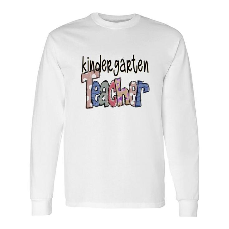 Kindergarten Teacher Who Is The Most Patience In The World Long Sleeve T-Shirt