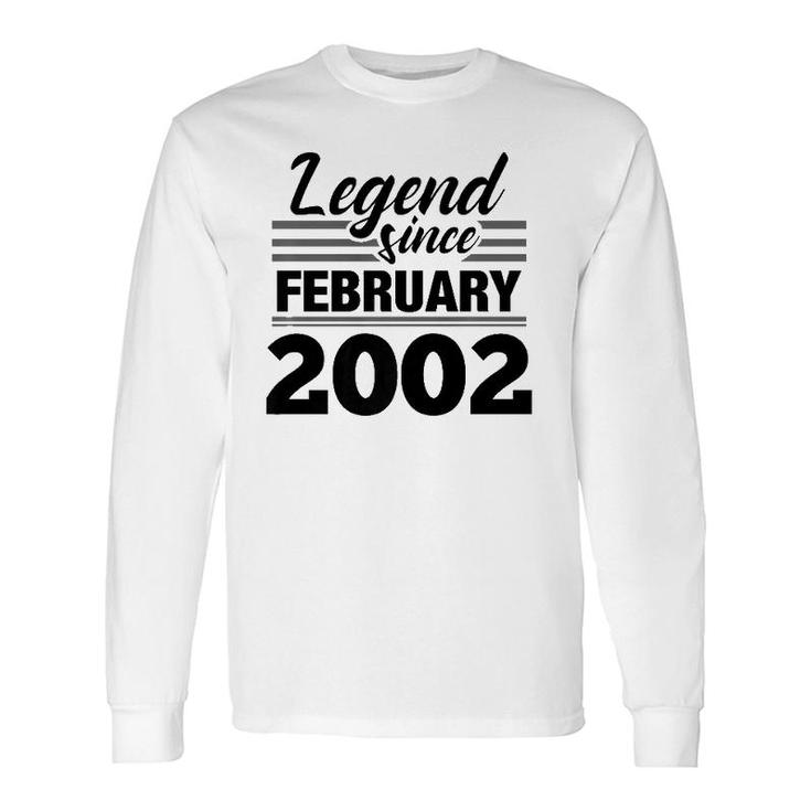 Legend Since February 2002 20Th Birthday 20 Years Old Long Sleeve T-Shirt