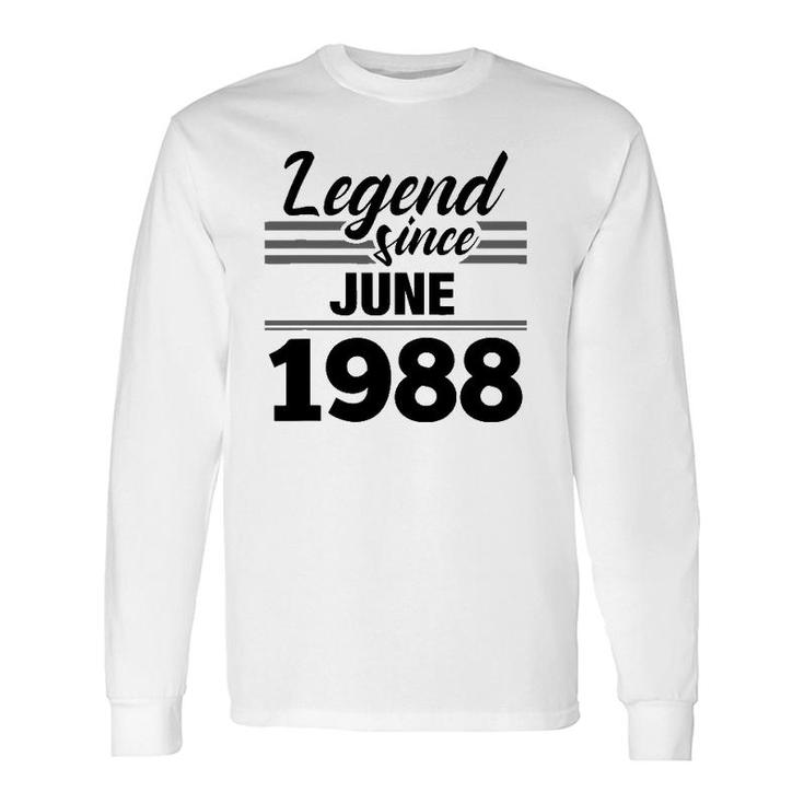 Legend Since June 1988 33Rd Birthday 33 Years Old Long Sleeve T-Shirt