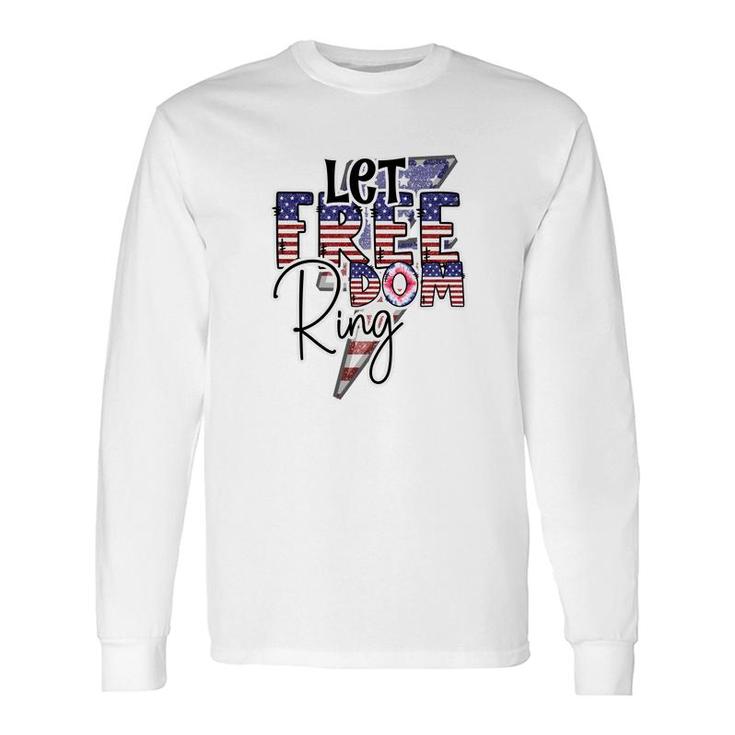 Let Freedom Ring July Independence Day Usa 2022 Long Sleeve T-Shirt