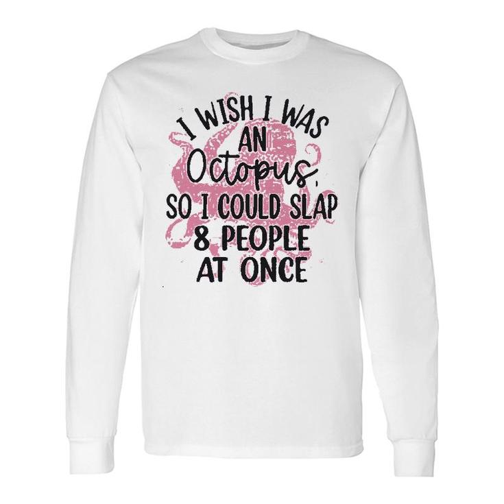 Letter I Wish I Was An Octopus Long Sleeve T-Shirt