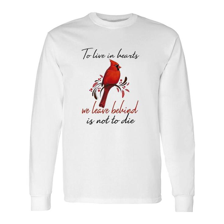 To Live In Hearts We Leave Behind Is Not To Die Letter Sweet Long Sleeve T-Shirt