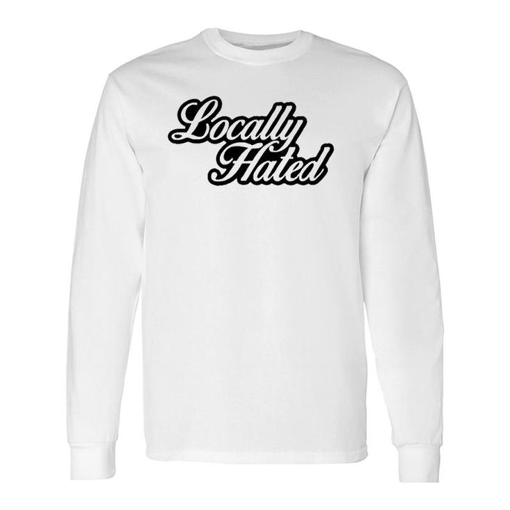 Locally Hated Script Long Sleeve T-Shirt