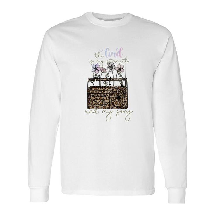 The Lord Of My Strength And My Song Flower And Leopard Christian Style Long Sleeve T-Shirt