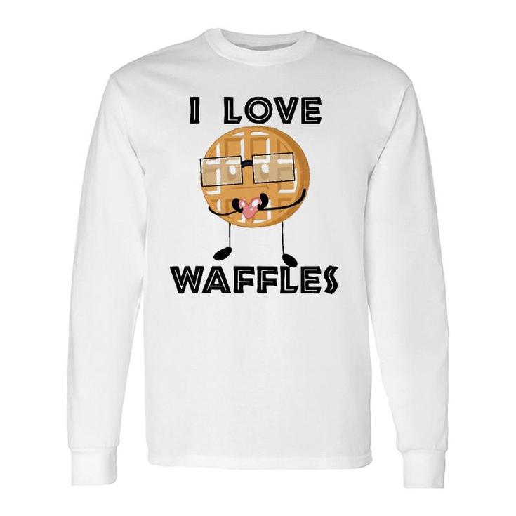 I Love Waffles Waffle Love Pun Long Sleeve T-Shirt
